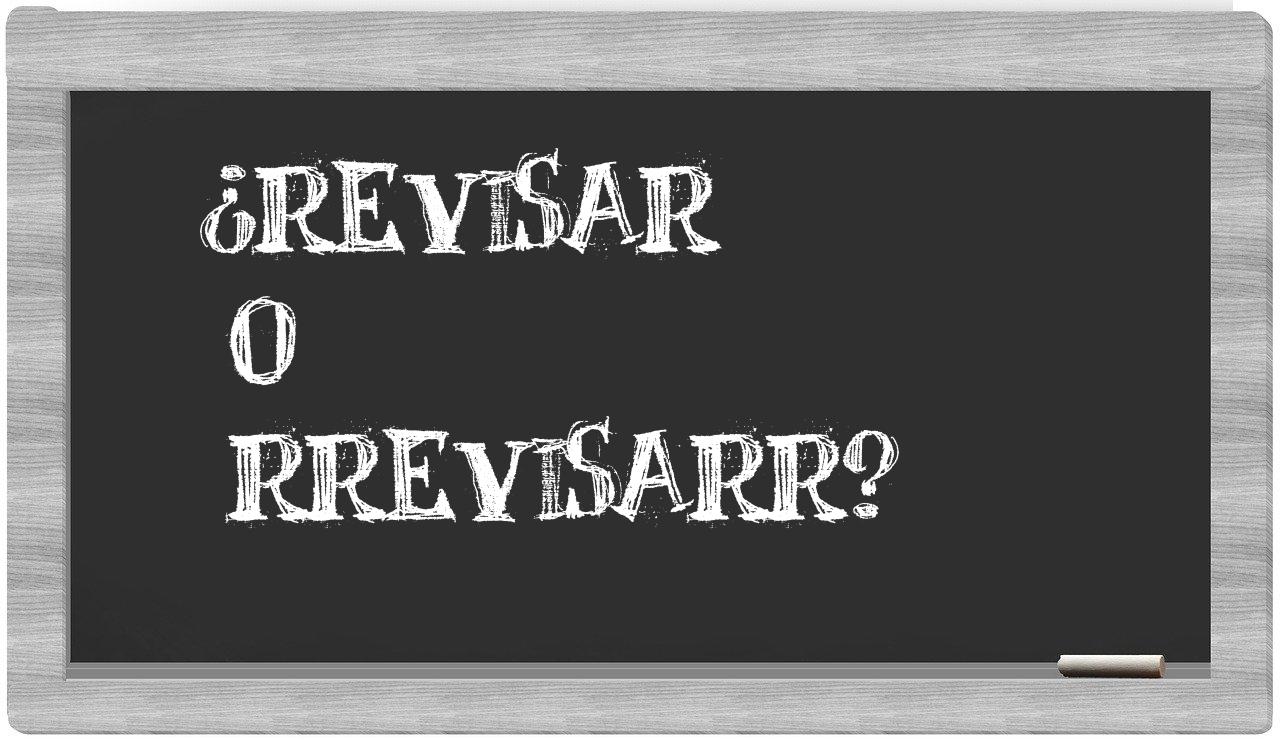 revisar o rrevisarr